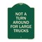 Signmission Not A Turn Around for Large Trucks Heavy-Gauge Aluminum Architectural Sign, 24" x 18", G-1824-23547 A-DES-G-1824-23547 - alternate 1